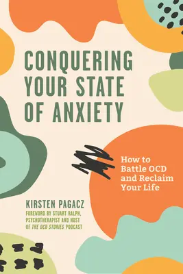 Prekonanie stavu úzkosti: Ako bojovať s Ocd a získať späť svoj život (Vtieravé myšlienky, Prekonanie úzkosti) - Conquering Your State of Anxiety: How to Battle Ocd and Reclaim Your Life (Intrusive Thoughts, Overcoming Anxiety)