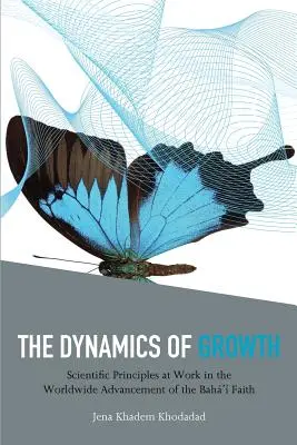 Dynamika rastu: Dynamika islamu: vedecké princípy fungujúce pri celosvetovom rozvoji bahájskej viery - The Dynamics of Growth: Scientific Principles at Work in the Worldwide Advancement of the Baha'i Faith