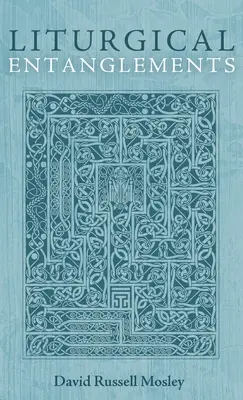 Liturgické pletky - Liturgical Entanglements