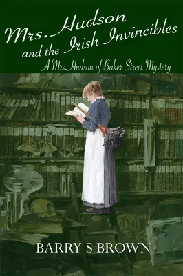 Pani Hudsonová a írski neporaziteľní (Pani Hudsonová z Baker Street, kniha 2) - Mrs. Hudson and the Irish Invincibles (Mrs. Hudson of Baker Street Book 2)