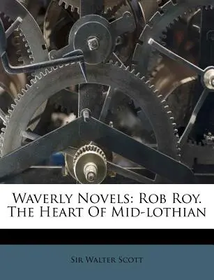 Waverlyovské romány: Rob Roy. Srdce stredného Lotha - Waverly Novels: Rob Roy. The Heart Of Mid-lothian