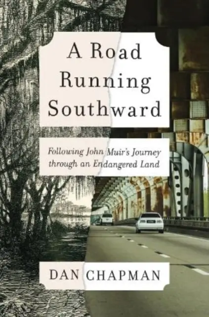 Cesta vedúca na juh: Po stopách Johna Muira na ceste ohrozenou krajinou - A Road Running Southward: Following John Muir's Journey Through an Endangered Land
