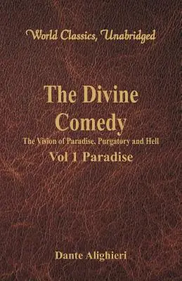 Božská komédia - Vízia raja, očistca a pekla - 1. diel Raj (World Classics, neskrátený) - The Divine Comedy - The Vision of Paradise, Purgatory and Hell - Vol 1 Paradise (World Classics, Unabridged)