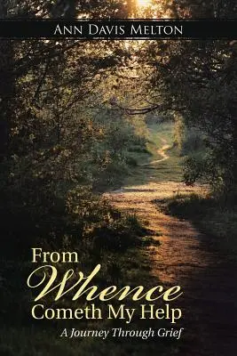 Odkiaľ prichádza moja pomoc: A Journey Through Grief (Cesta smútkom) - From Whence Cometh My Help: A Journey Through Grief