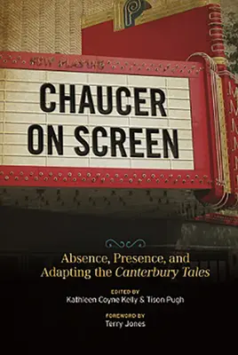Chaucer na obrazovke: Chaucer: neprítomnosť, prítomnosť a adaptácia Canterburských poviedok - Chaucer on Screen: Absence, Presence, and Adapting the Canterbury Tales