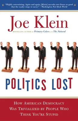 Stratená politika: Od RFK po W.: Ako sa politici stali menej odvážnymi a viac sa zaujímajú o udržanie moci než o to, čo je potrebné - Politics Lost: From RFK to W: How Politicians Have Become Less Courageous and More Interested in Keeping Power than in Doing What's R