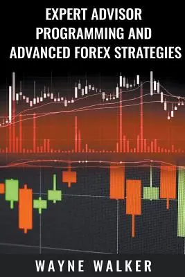 Programovanie expertného poradcu a pokročilé stratégie Forex - Expert Advisor Programming and Advanced Forex Strategies