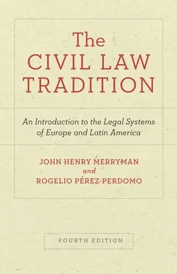 Občianskoprávna tradícia: Tradícia občianskeho práva: Úvod do právnych systémov Európy a Latinskej Ameriky, štvrté vydanie - The Civil Law Tradition: An Introduction to the Legal Systems of Europe and Latin America, Fourth Edition