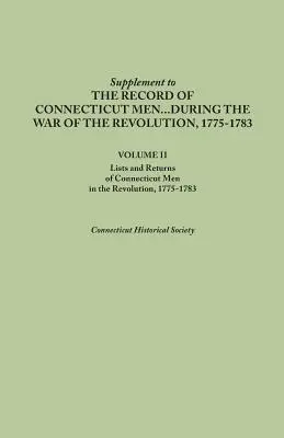 Supplement to the Records of Connecticut Men During the War of Revolution, 1775-1783 (Doplnok k záznamom mužov z Connecticutu počas vojny za revolúciu, 1775-1783). II. zväzok: Zoznamy a návraty mužov z Connecticutu v revolúcii - Supplement to the Records of Connecticut Men During the War of the Revolution, 1775-1783. Volume II: Lists and Returns of Connecticut Men in the Revol