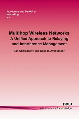 Bezdrôtové siete s viacerými skokmi: Jednotný prístup k reléovaniu a riadeniu rušenia - Multihop Wireless Networks: A Unified Approach to Relaying and Interference Management