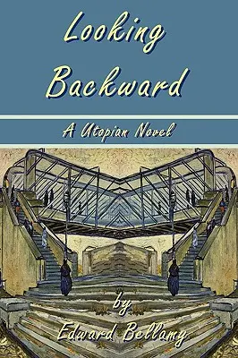 Looking Backward by Edward Bellamy - Utopický román - Looking Backward by Edward Bellamy - A Utopian Novel