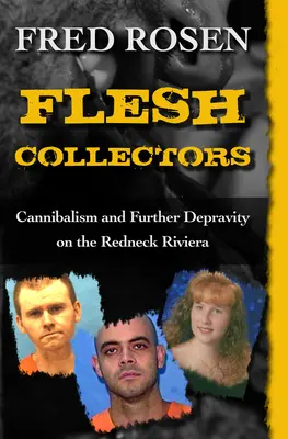 Zberatelia mäsa: Kanibalizmus a ďalšie zvrátenosti na Červenej riviére - Flesh Collectors: Cannibalism and Further Depravity on the Redneck Riviera