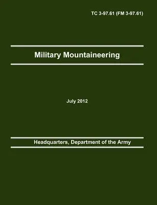 Vojenské horolezectvo: Oficiálny výcvikový manuál americkej armády TC 3-97.61 (FM 3-97.61) - Military Mountaineering: The Official U.S. Army Training Manual TC 3-97.61 (FM 3-97.61)