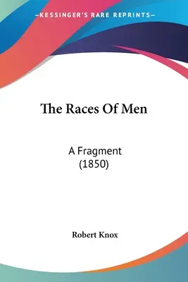 Ľudské rasy: A Fragment (1850) - The Races Of Men: A Fragment (1850)