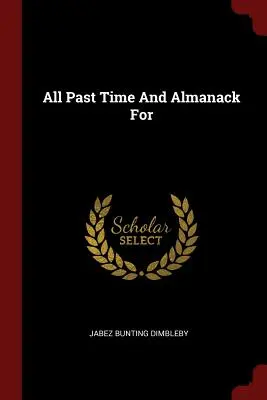 Všetky minulé časy a almanach pre - All Past Time And Almanack For