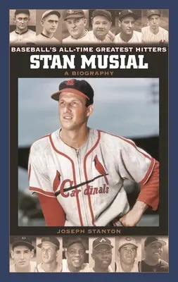 Stan Musial: Životopis - Stan Musial: A Biography