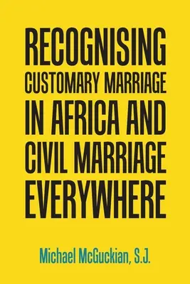 Uznanie zvykového manželstva v Afrike a civilného manželstva všade - Recognising Customary Marriage in Africa and Civil Marriage Everywhere