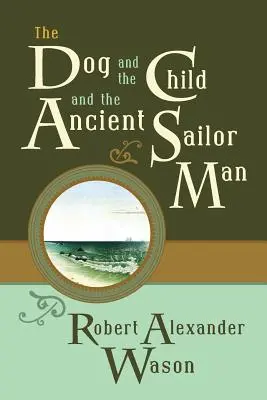Pes a dieťa a starodávny námorník - The Dog and the Child and the Ancient Sailor Man