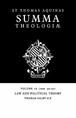 Summa Theologiae: Právo a politická teória: 1a2ae. 90-97 - Summa Theologiae: Volume 28, Law and Political Theory: 1a2ae. 90-97
