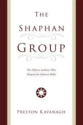 Skupina Shaphan: Pätnásť autorov, ktorí formovali hebrejskú Bibliu - The Shaphan Group: The Fifteen Authors Who Shaped the Hebrew Bible