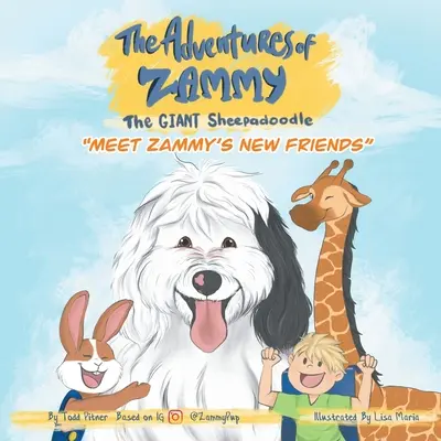 Zoznámte sa so Zammyho novými priateľmi: Dobrodružstvá obrovského ovčiaka Zammyho - Meet Zammy's New Friends: The Adventures of Zammy the Giant Sheepadoodle