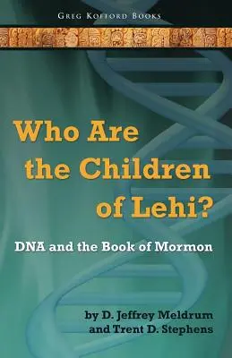 Kto sú Lehiove deti? DNA a Kniha Mormonova - Who Are the Children of Lehi? DNA and the Book of Mormon