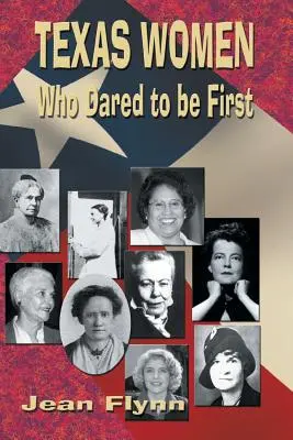 Texaské ženy, ktoré sa odvážili byť prvé - Texas Women Who Dared to Be First