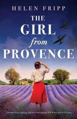 Dievča z Provence: Absolútne strhujúca a srdcervúca historická fikcia z obdobia 2. svetovej vojny - The Girl from Provence: Absolutely gripping and heartbreaking WW2 historical fiction