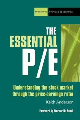 Základné P/E: Pochopenie akciového trhu prostredníctvom pomeru ceny a zisku - The Essential P/E: Understanding the Stock Market Through the Price-Earnings Ratio