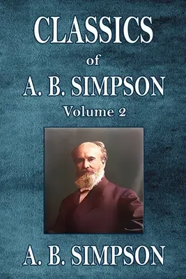 Klasika A. B. Simpsona: B. Simpsona: Knihy z dielne Simpsona Simpsona: 2. diel - Classics of A. B. Simpson: Volume 2