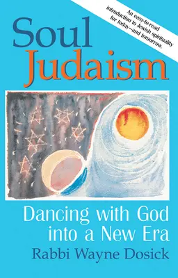 Soul Judaism: Židovstvo: Tanec s Bohom v novej ére - Soul Judaism: Dancing with God in a New Era