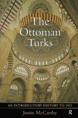 Osmanskí Turci: Úvod do dejín do roku 1923 - The Ottoman Turks: An Introductory History to 1923