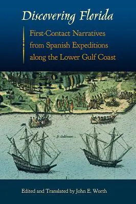 Objavovanie Floridy: Rozprávania o prvom kontakte zo španielskych výprav pozdĺž dolného pobrežia Mexického zálivu - Discovering Florida: First-Contact Narratives from Spanish Expeditions along the Lower Gulf Coast