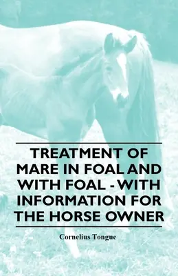 Ošetrovanie kobyly v žrebčíne a so žriebätom - s informáciami pre majiteľa koňa - Treatment of Mare in Foal and with Foal - With Information for the Horse Owner