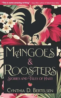 Mango a kohúty: Príbehy a rozprávky z Haiti - Mangoes & Roosters: Stories and Tales of Haiti