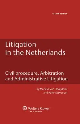 Súdne spory v Holandsku. Občianske súdne konanie, rozhodcovské konanie a správne súdne konanie - 2. vydanie - Litigation in the Netherlands. Civil Procedure, Arbitration and Administrative Litigation - 2nd Edition