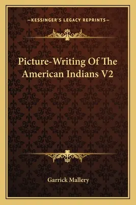 Obrázkové písmo amerických Indiánov V2 - Picture-Writing Of The American Indians V2