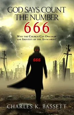 Boh hovorí, aby ste počítali číslo 666: Prečo môže Cirkev odhaliť identitu Antikrista! - God Says Count the Number 666: Why the Church Can Discover the Identity of the Antichrist!