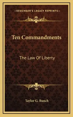 Desať prikázaní: Zákony slobody: desiatky prikázaní - Ten Commandments: The Law Of Liberty