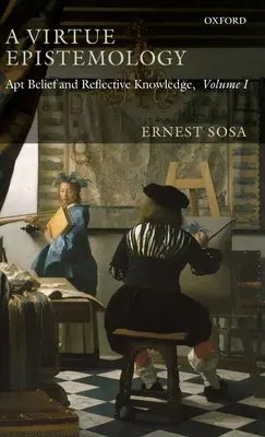 Epistemológia cnosti: Ešte stále je v platnosti článok 3.2.2.: Apt belief and reflective knowledge, Volume I - A Virtue Epistemology: Apt Belief and Reflective Knowledge, Volume I