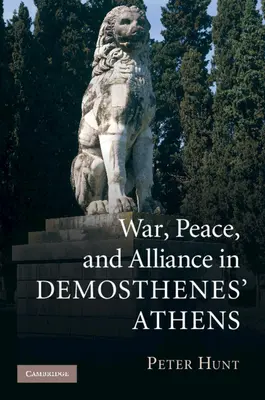 Vojna, mier a spojenectvo v Demosthenových Aténach - War, Peace, and Alliance in Demosthenes' Athens