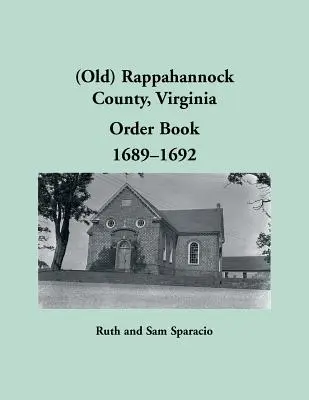 (Stará) objednávková kniha Rappahannock County, Virginia, 1689-1692 - (Old) Rappahannock County, Virginia Order Book, 1689-1692