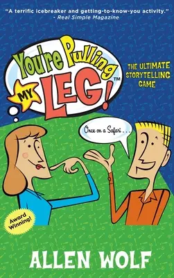 You're Pulling My Leg!: Hra na rozprávanie príbehov: Ťahá ťa za nos! - You're Pulling My Leg!: The Ultimate Storytelling Game