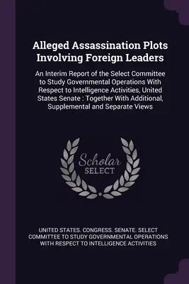 Údajné atentáty na zahraničných vodcov: An Interim Report of the Select Committee to Study Governmental Operations With Respect to Inte - Alleged Assassination Plots Involving Foreign Leaders: An Interim Report of the Select Committee to Study Governmental Operations With Respect to Inte