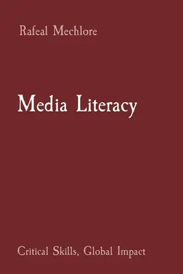 Mediálna gramotnosť: Kritické zručnosti, globálny vplyv - Media Literacy: Critical Skills, Global Impact