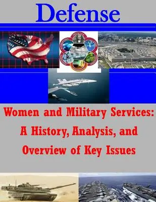 Ženy a vojenské služby: História, analýza a prehľad kľúčových otázok - Women and Military Services: A History, Analysis, and Overview of Key Issues
