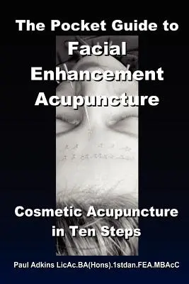 Vreckový sprievodca akupunktúrou na vylepšenie tváre - The Pocket Guide to Facial Enhancement Acupuncture