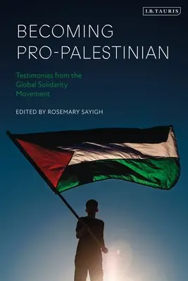 Ako sa stať propalestínskym: Svedectvá z globálneho hnutia solidarity - Becoming Pro-Palestinian: Testimonies from the Global Solidarity Movement