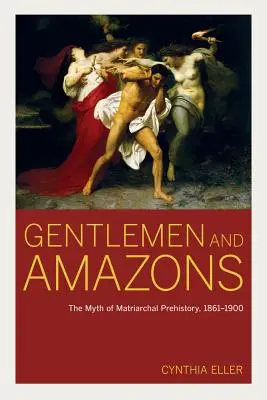 Páni a Amazonky: Mýtus matriarchálnej prehistórie, 1861 - 1900 - Gentlemen and Amazons: The Myth of Matriarchal Prehistory, 1861-1900