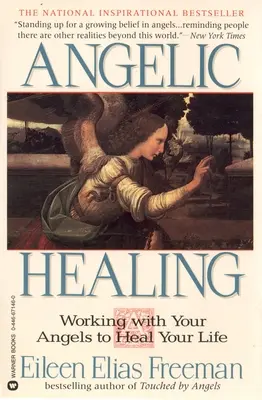 Anjelské uzdravovanie: Práca s anjelom na uzdravenie vášho života - Angelic Healing: Working with Your Angel to Heal Your Life